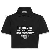 1 black Polo Crop Top white I'M THE GIRL HE TOLD YOU NOT TO WORRY ABOUT #color_black