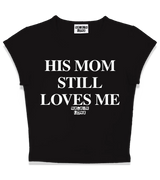 1 black Status Baby Tee white HIS MOM STILL LOVES ME #color_black