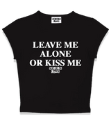 1 black Status Baby Tee white LEAVE ME ALONE OR KISS ME #color_black