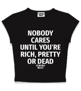 1 black Status Baby Tee white NOBODY CARES UNTIL YOU'RE RICH PRETTY OR DEAD #color_black