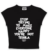 1 black Status Baby Tee white STOP TRYING TO MAKE EVERYONE HAPPY YOU'RE NOT TEQUILA #color_black