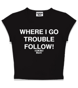 1 black Status Baby Tee white WHERE I GO TROUBLE FOLLOW! #color_black