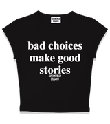 1 black Status Baby Tee white bad choices make good stories #color_black