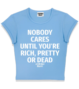 1 lightblue Status Baby Tee white NOBODY CARES UNTIL YOU'RE RICH PRETTY OR DEAD #color_lightblue