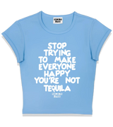 1 lightblue Status Baby Tee white STOP TRYING TO MAKE EVERYONE HAPPY YOU'RE NOT TEQUILA #color_lightblue