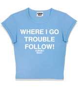 1 lightblue Status Baby Tee white WHERE I GO TROUBLE FOLLOW! #color_lightblue