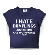 1 navy Status Baby Tee white I HATE DUMPLINGS JUST KIDDING CAN YOU IMAGINE? #color_navy
