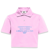 1 pink Polo Crop Top lightblue I DON'T NEED A MAN I NEED A BIKINI AND A TAN #color_pink