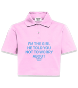 1 pink Polo Crop Top lightblue I'M THE GIRL HE TOLD YOU NOT TO WORRY ABOUT #color_pink