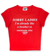 1 red Status Baby Tee white SORRY LADIES I'm already like a brother to someone else #color_red