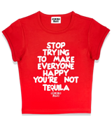 1 red Status Baby Tee white STOP TRYING TO MAKE EVERYONE HAPPY YOU'RE NOT TEQUILA #color_red
