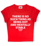 1 red Status Baby Tee white THERE IS NO SUCH THING AS BEING HOT AND MENTALLY STABLE #color_red