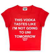 1 red Status Baby Tee white THIS VODKA TASTES LIKE I'M NOT GOING TO UNI TOMORROW #color_red