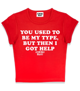 1 red Status Baby Tee white YOU USED TO BE MY TYPE BUT THEN I GOT HELP #color_red