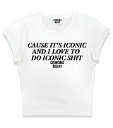 1 white Status Baby Tee black CAUSE IT'S ICONIC AND I LOVE TO DO ICONIC SHIT #color_white