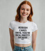 2 white Status Baby Tee black NOBODY CARES UNTIL YOU'RE RICH PRETTY OR DEAD #color_white