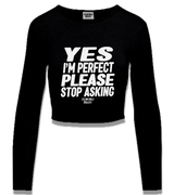 1 black Cropped Longsleeve white YES I'M PERFECT PLEASE STOP ASKING #color_black