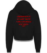 1 black Cropped Zip Hoodie red CREMATION IS MY LAST HOPE FOR A SMOKING HOT BODY #color_black