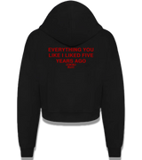1 black Cropped Zip Hoodie red EVERYTHING YOU LIKE I LIKED FIVE YEAR AGO #color_black