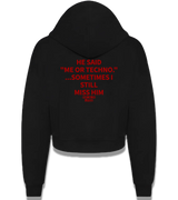 1 black Cropped Zip Hoodie red HE SAID ME OR TECHNO ...SOMETIMES I STILL MISS HIM #color_black