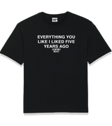 1 black T-Shirt white EVERYTHING YOU LIKE I LIKED FIVE YEAR AGO #color_black