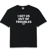 1 black T-Shirt white I GET US OUT OF TROUBLES #color_black