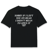 1 black T-Shirt white SORRY IF I LEFT YOU ON READ I DIDN'T MEAN TO OPEN IT #color_black