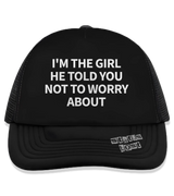 1 black Trucker Hat white I'M THE GIRL HE TOLD YOU NOT TO WORRY ABOUT #color_black