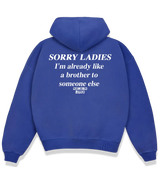 1 blue Boxy Hoodie white SORRY LADIES I'm already like a brother to someone else #color_blue
