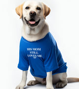 1 blue Pet T-Shirt white HIS MOM STILL LOVES ME #color_blue