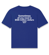 1 blue T-Shirt white Sometimes all you need is $500 million dollars #color_blue