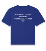1 blue T-Shirt white YOUR GIRLFRIEND LIKES MY INSTAGRAM STORIES #color_blue