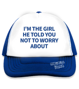 1 blue Trucker Hat blue I'M THE GIRL HE TOLD YOU NOT TO WORRY ABOUT #color_blue