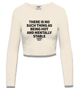 1 cream Cropped Longsleeve black THERE IS NO SUCH THING AS BEING HOT AND MENTALLY STABLE #color_cream