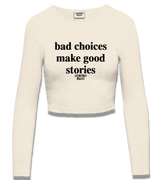 1 cream Cropped Longsleeve black bad choices make good stories #color_cream
