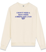 1 cream Sweatshirt blue I DON'T NEED A MAN I NEED A BIKINI AND A TAN #color_cream