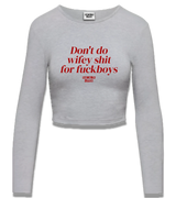 1 grey Cropped Longsleeve red Don't do wifey shit for fuckboys #color_grey