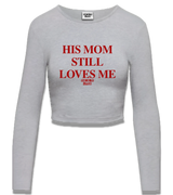 1 grey Cropped Longsleeve red HIS MOM STILL LOVES ME #color_grey