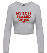 1 grey Cropped Longsleeve red MY EX IS SCARED OF ME #color_grey