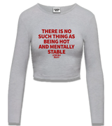 1 grey Cropped Longsleeve red THERE IS NO SUCH THING AS BEING HOT AND MENTALLY STABLE #color_grey