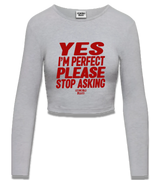 1 grey Cropped Longsleeve red YES I'M PERFECT PLEASE STOP ASKING #color_grey