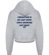 1 grey Cropped Zip Hoodie navyblue CREMATION IS MY LAST HOPE FOR A SMOKING HOT BODY #color_grey
