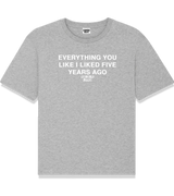 1 grey T-Shirt white EVERYTHING YOU LIKE I LIKED FIVE YEAR AGO #color_grey