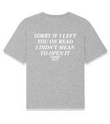 1 grey T-Shirt white SORRY IF I LEFT YOU ON READ I DIDN'T MEAN TO OPEN IT #color_grey