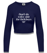 1 navy Cropped Longsleeve white Don't do wifey shit for fuckboys #color_navy