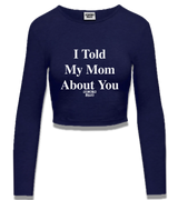 1 navy Cropped Longsleeve white I Told My Mom About You #color_navy