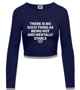 1 navy Cropped Longsleeve white THERE IS NO SUCH THING AS BEING HOT AND MENTALLY STABLE #color_navy
