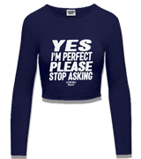 1 navy Cropped Longsleeve white YES I'M PERFECT PLEASE STOP ASKING #color_navy
