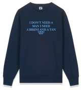1 navy Sweatshirt lightblue I DON'T NEED A MAN I NEED A BIKINI AND A TAN #color_navy