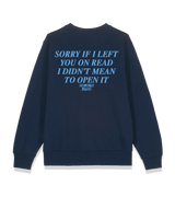 1 navy Sweatshirt lightblue SORRY IF I LEFT YOU ON READ I DIDN'T MEAN TO OPEN IT #color_navy